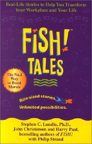 Fish Tales: Real Stories to Help Transform Your Workplace and Your Life - Lundin, Stephen C.