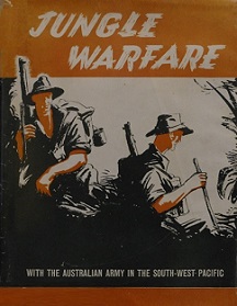 Jungle Warfare - With the Australian Army in the South-West Pacific