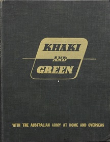 Khaki and Green - with the Australian Army at Home and Overseas