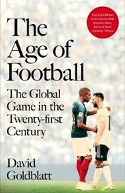 The Age of Football - The Global Game in the Twenty-first Century - Goldblatt, David