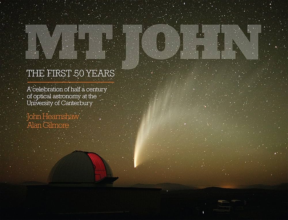 Mt John - The First 50 Years: A Celebration of Half a Century of Optical Astronomy at the University of Canterbury - Hearnshaw, John & Gilmore, Alan