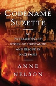 Codename Suzette - An Extraordinary Story of Resistance and Rescue in Nazi Paris - Nelson, Anne