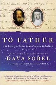 To Father - The Letters of Sister Maria Celeste to Galileo 1623-1633