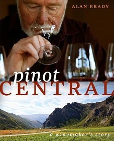 Pinot Central: A Winemaker's Story - Brady, Alan