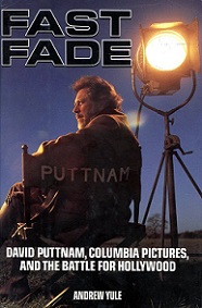 Fast Fade: David Puttnam, Columbia Pictures, and the Battle for Hollywood