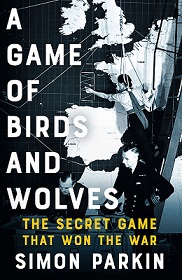 A Game of Birds and Wolves - The Ingenious Young Women Whose Secret Board Game Helped Win World War II - Parkin, Simon