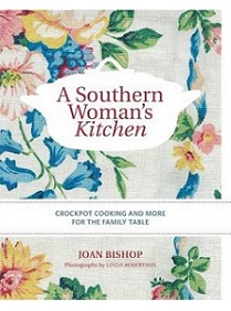 A Southern Woman's Kitchen - Crockpot Cooking and More for the Family Table - Bishop, Joan