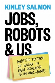 Jobs, Robots & Us - Why the Future of Work in New Zealand is in Our Hands