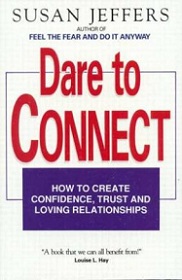 Dare to Connect - How to Create Confidence, Trust and Loving Relationships