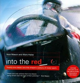 Into the Red - 21 Classic Cars That Shaped a Century of Motorsport - Mason, Nick & Hales, Mark