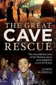 The Great Cave Rescue - The Extraordinary Story of the Thai Boy Soccer Team Trapped in a Cave for 18 Days