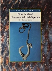 Guide Book to New Zealand Commercial Fish Species - Revised Edition