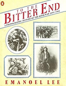 To the Bitter End: A Photographic History of the Boer War 1899-1902