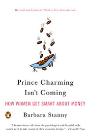 Prince Charming Isn't Coming - How Women Get Smart About Money