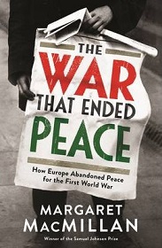 The War that Ended Peace - How Europe abandoned peace for the First World War - MacMillan, Margaret