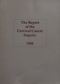 The Report of the Committee of Inquiry into Allegations Concerning the Treatment of Cervical Cancer at National Women's Hospital and into Other Related Matters - Cartwright, Sylvia
