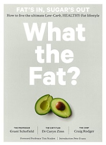 What the Fat?: How to live the ultimate Low-Carb Healthy-Fat lifestyle - Schofield, Grant and Zinn, Caryn and Rodger, Craig