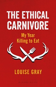 The Ethical Carnivore: My Year Killing to Eat