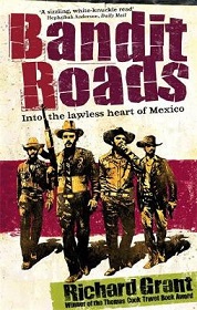 Bandit Roads - Into the Lawless Heart of Mexico