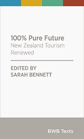 100% Pure Future - New Zealand Tourism Renewed - BWB Texts