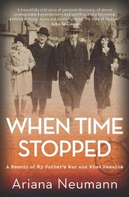 When Time Stopped - A Memoir of My Father's War and What Remains