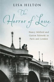 The Horror of Love - Nancy Mitford and Gaston Palewski in Paris and London - Hilton, Lisa