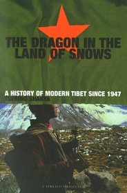 The Dragon in the Land of Snows - A History of Modern Tibet Since 1947 - Shakya, Tsering