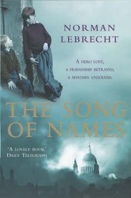 The Song of Names - A Hero Lost, A Friendship Betrayed, A Mystery Unsolved