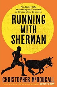 Running With Sherman - The Donkey Who Survived Against All Odds and Raced Like a Champion