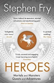 Heroes - Mortals and Monsters, Quests and Adventures - Fry, Stephen