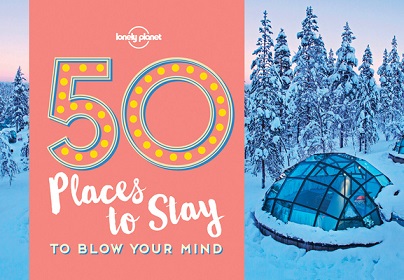 Lonely Planet - 50 Places to Stay to Blow Your Mind