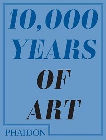 10,000 Years of Art - Phaidon Press