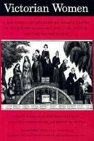 Victorian Women - A Documentary Account of Women's Lives in 19th Century England, France and the United States