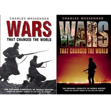 Wars That Changed the World - The Defining Conflicts of World History From the Ancient Greeks to the War on Terror - Messenger, Charles