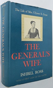 The General's Wife - The Life of Mrs Ulysses S. Grant - Ross, Ishbel