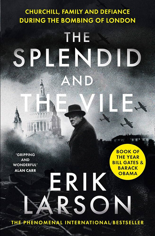 The Splendid and the Vile - Churchill, Family and Defiance During the Bombing of London - Larson, Erik