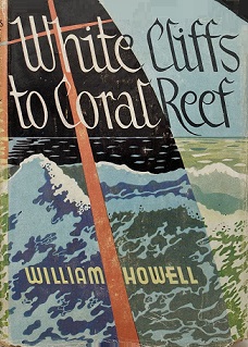 White Cliffs to Coral Reef - A Classic Small Boat Voyage - Howell, William
