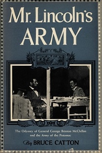 Mr Lincoln's Army - The Odyssey of General George Brinton McClellan and the Army of the Potomac - Catton, Bruce