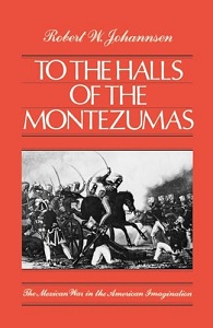 To the Halls of the Montezumas - The Mexican War in the American Imagination - Johannsen, Robert W.