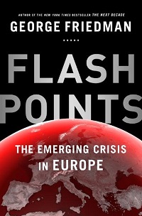 Flashpoints - The Emerging Crisis in Europe - Friedman, George