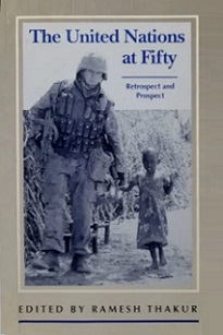 The United Nations at Fifty - Retrospect and Prospect - Thakur, Ramesh (editor)