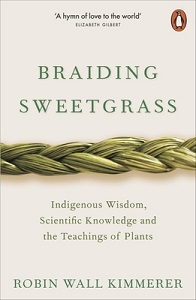 Braiding Sweetgrass - Indigenous Wisdom, Scientific Knowledge and the Teachings of Plants - Kimmerer, Robin Wall
