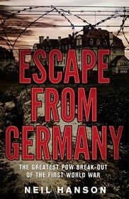 Escape from Gernany - The Greatest POW Break-out of the First World War - Hanson, Neil
