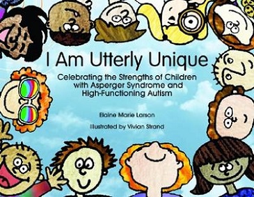 I Am Utterly Unique - Celebrating the Strengths of Children with Asperger Syndrome and High-Functioning Autism