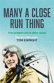 Many a Close Run Thing - From Jet-Fighter Pilot to Airline Captain - Enright, Tom