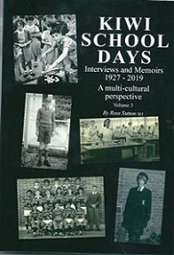 Kiwi School Days - Interviews and Memoirs 1927-2019, A Multi-Cultural Perspective, Volume 3