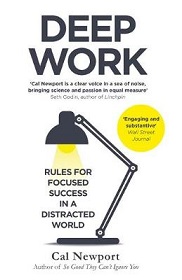 Deep Work - Rules for Focused Success in a Distracted World - Newport, Cal