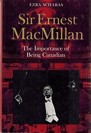 Sir Ernest MacMillan - The Importance of Being Canadian