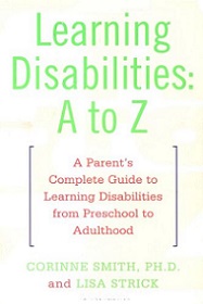 Learning Disabilities A to Z - A Parents' Complete Guide to Learning Disabilities from Preschool to Adulthood