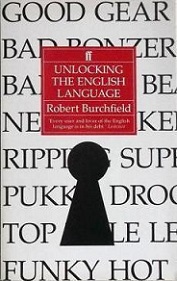 Unlocking the English Language - Burchfield, Robert